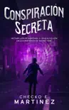 Conspiración Secreta : Una novela de suspenso, misterio sobrenatural, aventuras y ciencia ficción