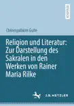 Religion und Literatur: Zur Darstellung des Sakralen in den Werken von Rainer Maria Rilke sinopsis y comentarios