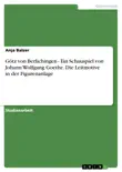 Götz von Berlichingen - Ein Schauspiel von Johann Wolfgang Goethe. Die Leitmotive in der Figurenanlage sinopsis y comentarios