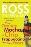 Ross O'Carroll-Kelly: The Orange Mocha-Chip Frappuccino Years sinopsis y comentarios