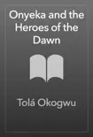 Onyeka and the Heroes of the Dawn synopsis, comments