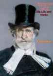 Giuseppe Verdi His Life and Works sinopsis y comentarios