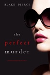 The Perfect Murder (A Jessie Hunt Psychological Suspense Thriller—Book Twenty-One) book synopsis, reviews