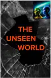 THE UNSEEN WORLD synopsis, comments