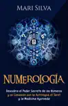 Numerología: Descubra el Poder Secreto de los Números y su Conexión con la Astrología, el Tarot y la Medicina Ayurveda sinopsis y comentarios