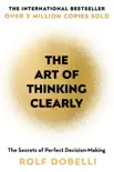 The Art of Thinking Clearly sinopsis y comentarios