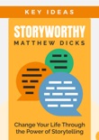 Key Ideas: Storyworthy by Matthew Dicks book summary, reviews and downlod