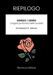 RIEPILOGO - Genesis / Genesi: L'origine profonda delle società di Edward O. Wilson sinopsis y comentarios