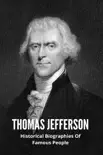 Thomas Jefferson: Historical Biographies Of Famous People sinopsis y comentarios
