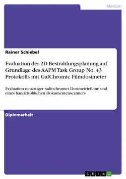 evaluation der 2d bestrahlungsplanung auf grundlage des aapm task group no. 43 protokolls mit gafchromic filmdosimeter book cover image