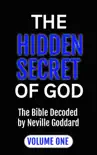 The Hidden Secret of God: The Bible Decoded by Neville Goddard sinopsis y comentarios