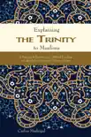 Explaining the Trinity to Muslims synopsis, comments
