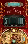 La Trilogie Steampunk synopsis, comments