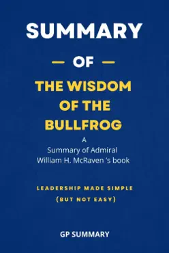 summary of the wisdom of the bullfrog by admiral william h. mcraven book cover image