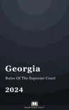 Georgia Rules Of The Supreme Court 2024 synopsis, comments