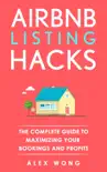 Airbnb Listing Hacks: The Complete Guide To Maximizing Your Bookings And Profits sinopsis y comentarios