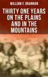 Thirty One Years on the Plains and in the Mountains synopsis, comments