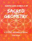 Shapes and Symbols of Sacred Geometry, a Pocket Reference Book synopsis, comments