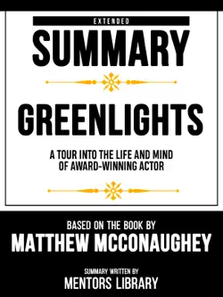 extended summary - greenlights - a tour into the life and mind of award-winning actor - based on the book by matthew mcconaughey book cover image