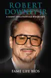 Robert Downey Jr A Short Unauthorized Biography sinopsis y comentarios