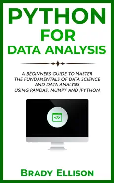 python for data analysis: a beginners guide to master the fundamentals of data science and data analysis by using pandas, numpy and ipython book cover image