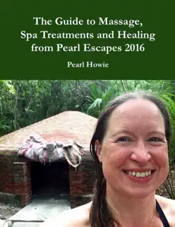 the guide to massage, spa treatments and healing from pearl escapes 2016 book cover image
