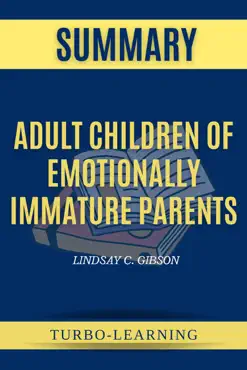 adult children of emotionally immature parents by lindsay c. gibson summary book cover image