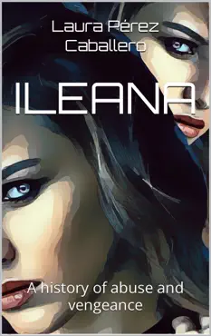 ileana a history of abuse and vengeance book cover image