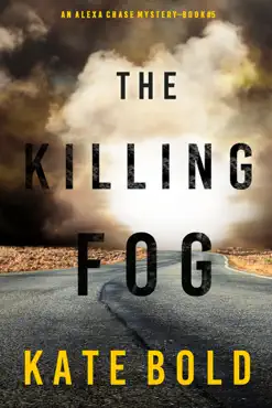 the killing fog (an alexa chase suspense thriller—book 5) book cover image