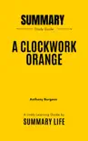A Clockwork Orange by Anthony Burgess - Summary and Analysis synopsis, comments