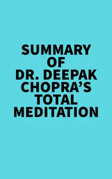 summary of dr. deepak chopra's total meditation imagen de la portada del libro