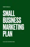 How to Build a Marketing Plan for Small Businesses synopsis, comments