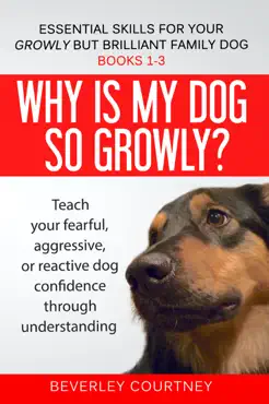 essential skills for your growly but brilliant family dog books 1-3 book cover image