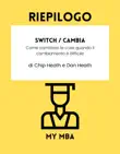 Riepilogo - Switch / Cambia : Come cambiare le cose quando il cambiamento è difficile Da Chip Heath e Dan Heath sinopsis y comentarios