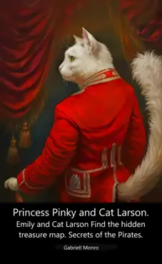 princess pinky and cat larson. emily and cat larson find the hidden treasure map. secrets of the pirates. book cover image