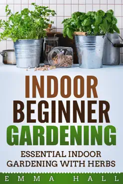 beginner indoor gardening - essential indoor herb gardening book cover image