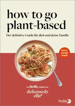 deliciously ella. how to go plant-based imagen de la portada del libro