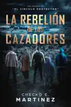 La Rebelión de los Cazadores: Una Novela de Misterio Sobrenatural, Suspenso y Fantasía