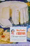 Betty Crocker Chiffon Cake Recipes and Secrets synopsis, comments