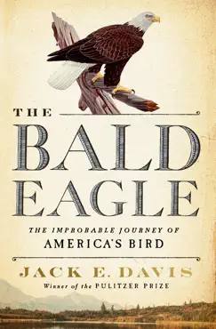 the bald eagle: the improbable journey of america's bird book cover image