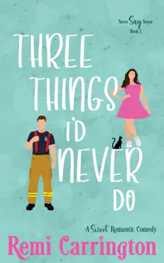 three things i'd never do: a sweet romantic comedy book cover image