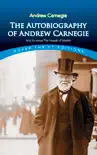 The Autobiography of Andrew Carnegie and His Essay The Gospel of Wealth sinopsis y comentarios