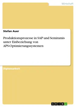produktionsprozesse in sap und semiramis unter einbeziehung von aps-optimierungssystemen imagen de la portada del libro