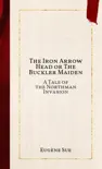 The Iron Arrow Head or The Buckler Maiden synopsis, comments
