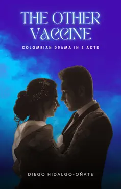 the other vaccine. colombian drama in 3 acts. imagen de la portada del libro