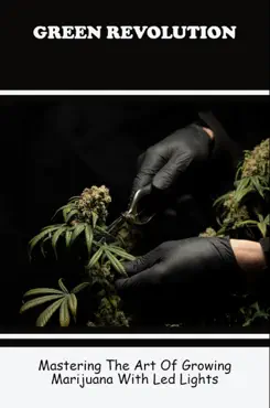 green revolution: mastering the art of growing marijuana with led lights imagen de la portada del libro