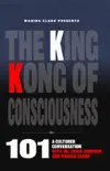 The King Kong of Consciousness 101 synopsis, comments
