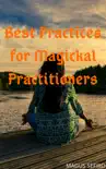 Best Practices for Magickal Practitioners synopsis, comments