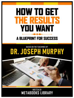 how to get the results you want - based on the teachings of dr. joseph murphy book cover image