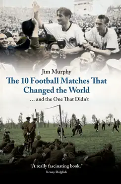 the 10 football matches that changed the world book cover image